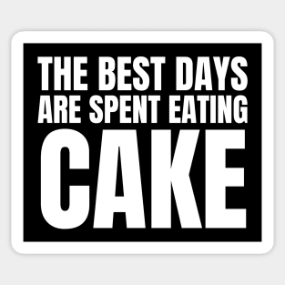 The Best Days Are Spent Eating Cake Sticker